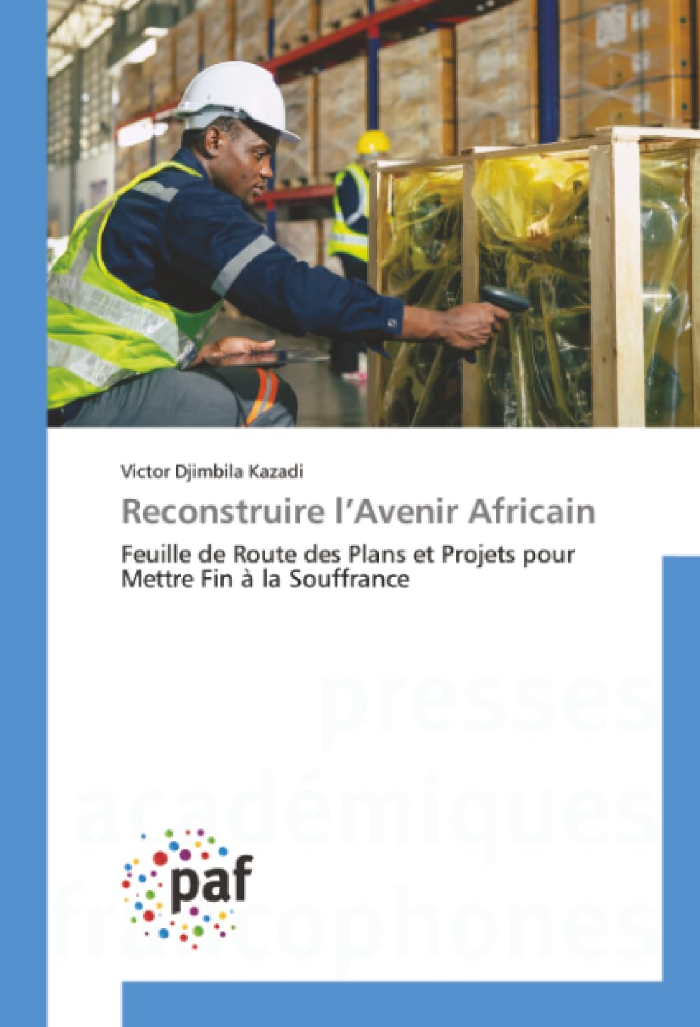 Reconstruire l’Avenir Africain: Feuille de Route des Plans et Projets pour Mettre Fin à la Souffrance