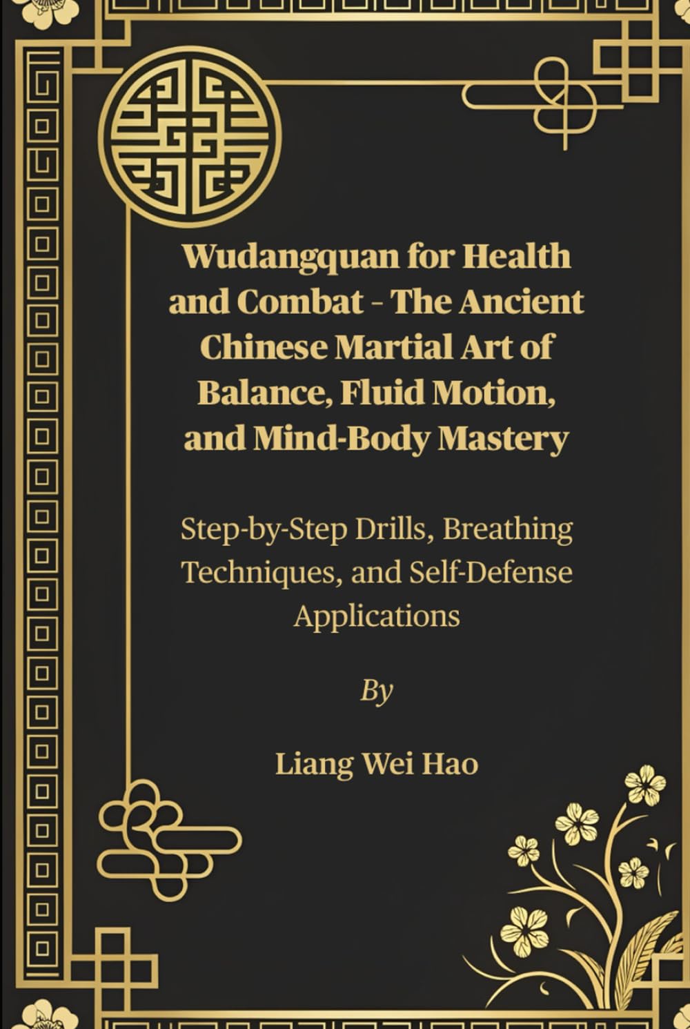 Wudangquan for Health and Combat – The Ancient Chinese Martial Art of Balance, Fluid Motion, and Mind-Body Mastery: Step-by-Step Drills, Breathing Techniques, and Self-Defense Applications      Hardcover – July 30, 2025