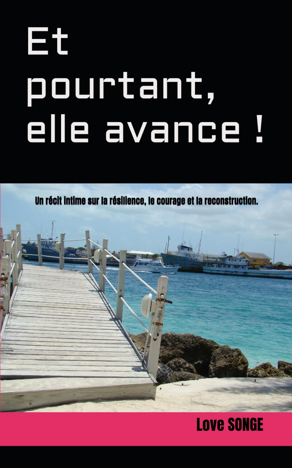 Et pourtant, elle avance !: Un récit intime sur la résilience, le courage et la reconstruction. (Histoire de résilience)