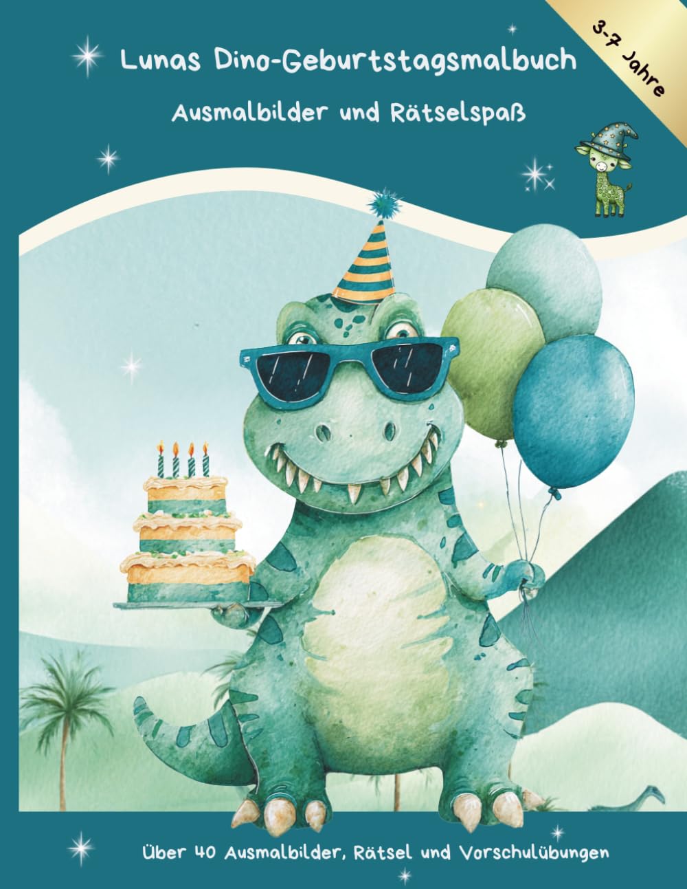 Lunas Dino-Geburtstagsmalbuch: Ausmalbilder und Rätselspaß für Kinder 3–7 Jahre: Über 40 Ausmalbilder, Rätsel, Labyrinthe und Vorschulübungen