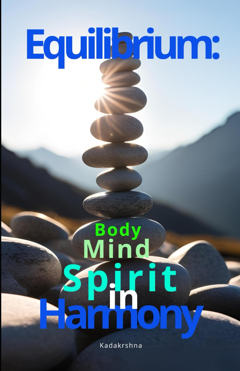 Equilibrium: Body, Mind and Spirit in Harmony (From Awakening to Enlightenment)