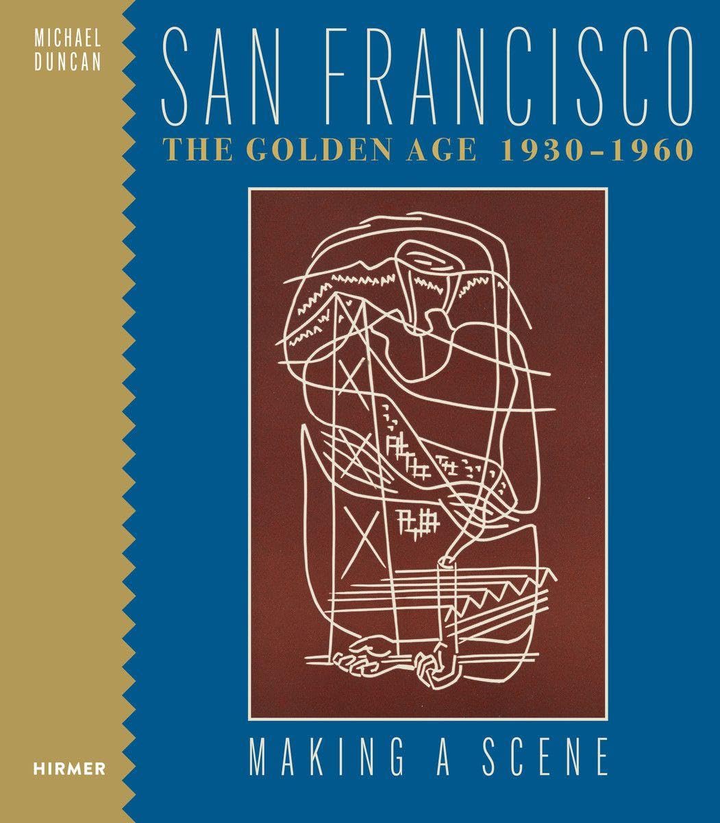 San Francisco the Golden Age 1930-1960 : Making a Scene