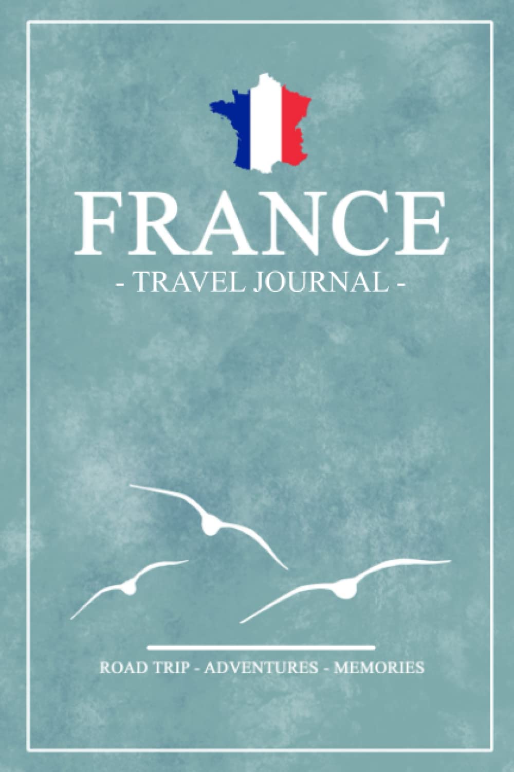 Stefan Hilbrecht France Travel Journal: 2022 6x9 inches Daily Planner / France Souvenirs and Diary Gifts / Expenses Log / Traveling and Backpacking Party Favors