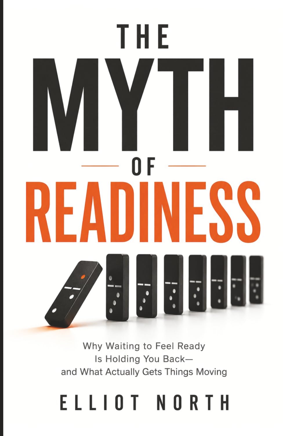 The Myth of Readiness: Why Waiting to Feel Ready Is Holding You Back—and What Actually Gets Things Moving