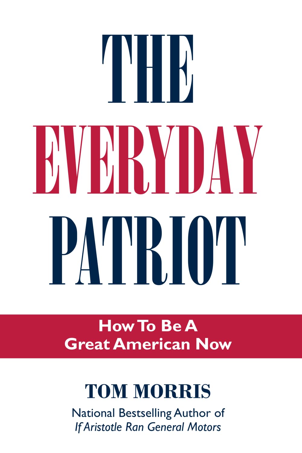 The Everyday Patriot: How to be a Great American Now