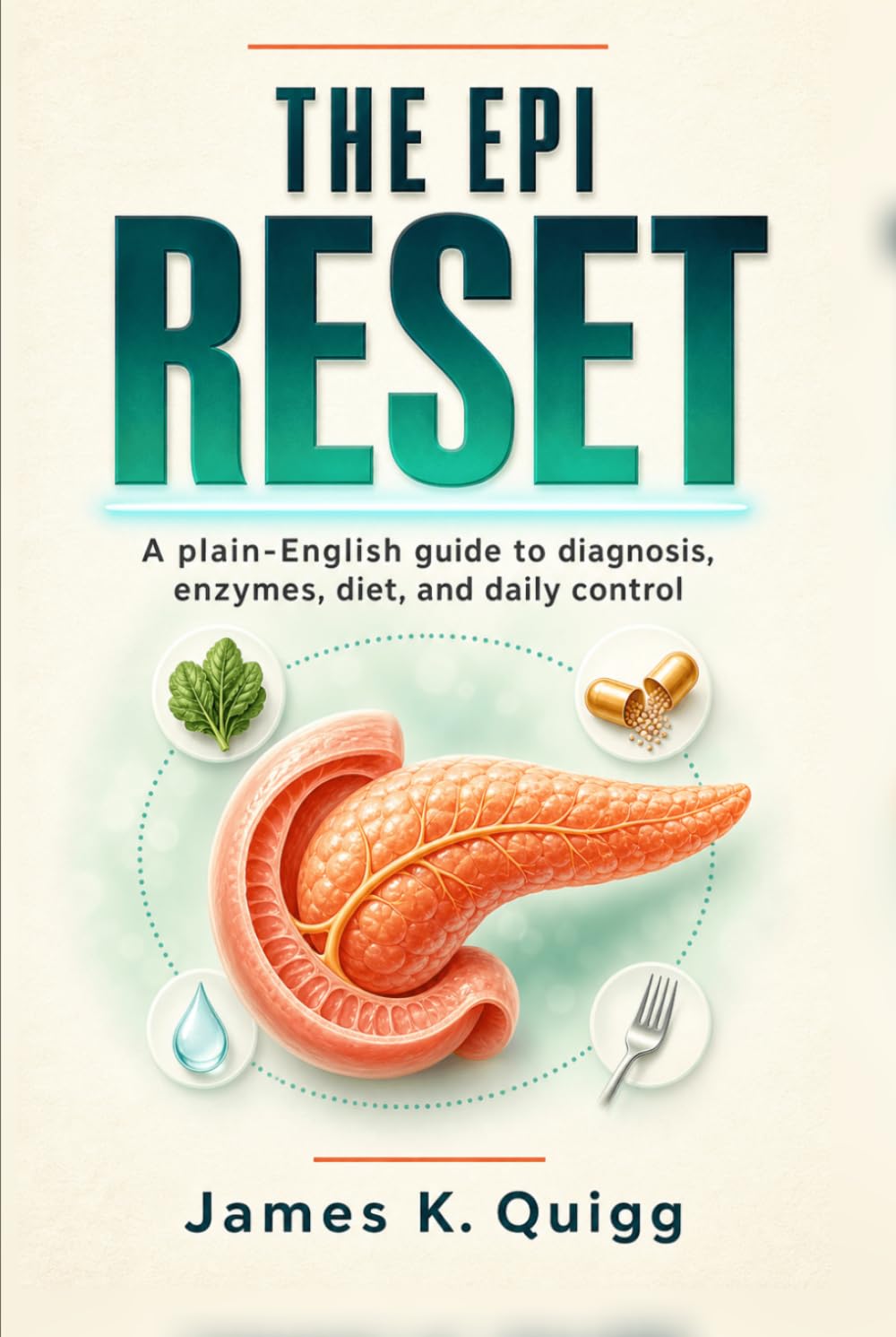 The EPI Reset: A plain-English guide to exocrine pancreatic insufficiency, diagnosis, pancreatic enzymes, diet, daily control, and the diabetes connection (Living With Digestive Disease)