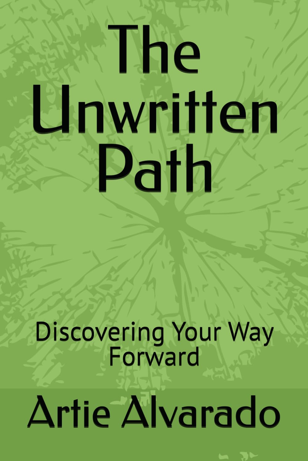 The Unwritten Path: Discovering Your Way Forward