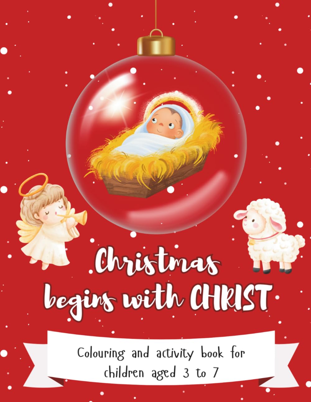 Christmas begins with Christ: Colouring and activity book for children aged 3 to 7