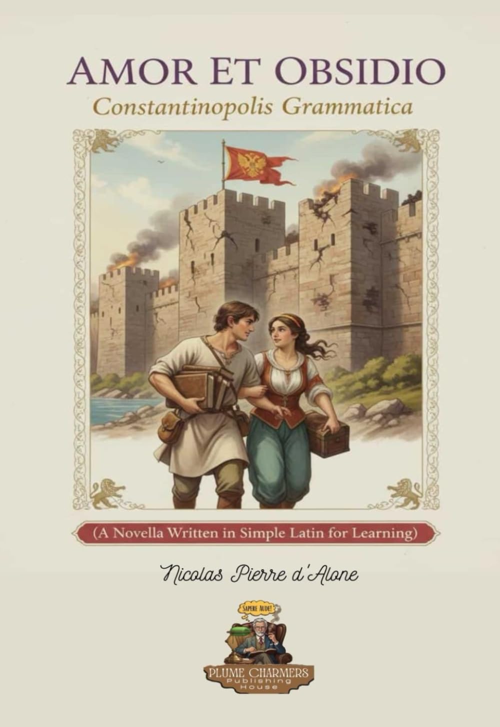 Amor et Obsidio: Constantinopolis Grammatica: (A Novella Written in Simple Latin for Learning)