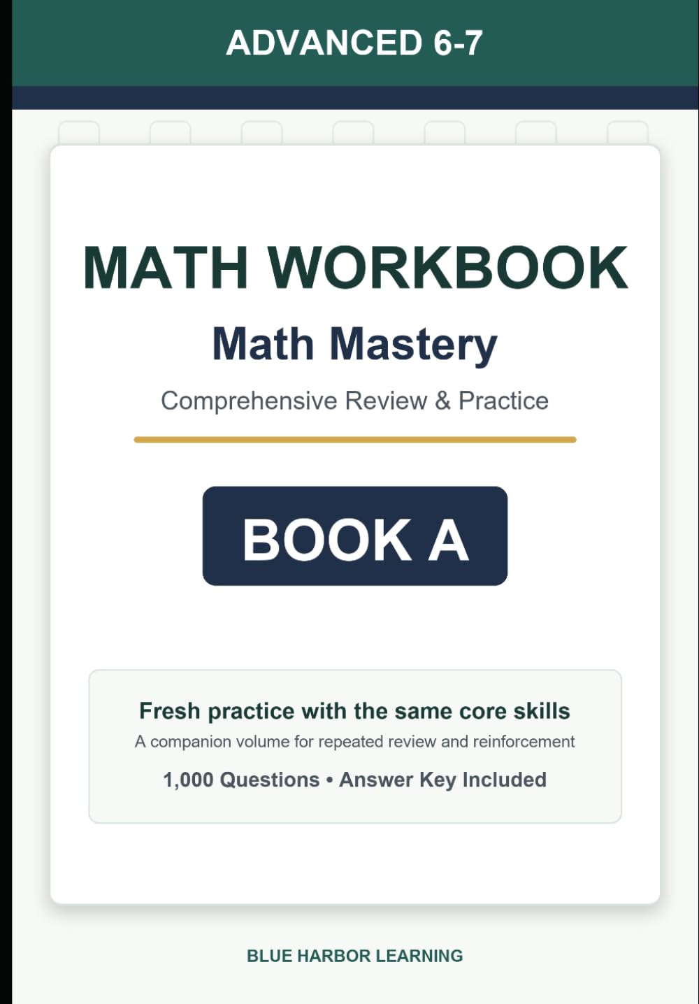Advanced Middle School (Grade 6-7) Math Mastery Workbook: Comprehensive Review and Practice - Book A: A comprehensive mixed-practice workbook for review, skill building, and repeated math practice