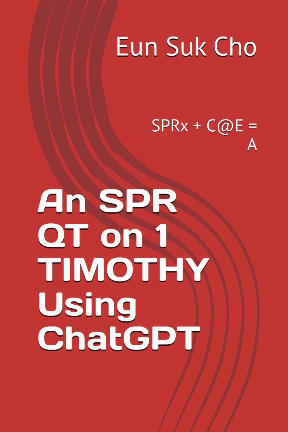 An SPR QT on 1 TIMOTHY Using ChatGPT: SPRx + C@E = A