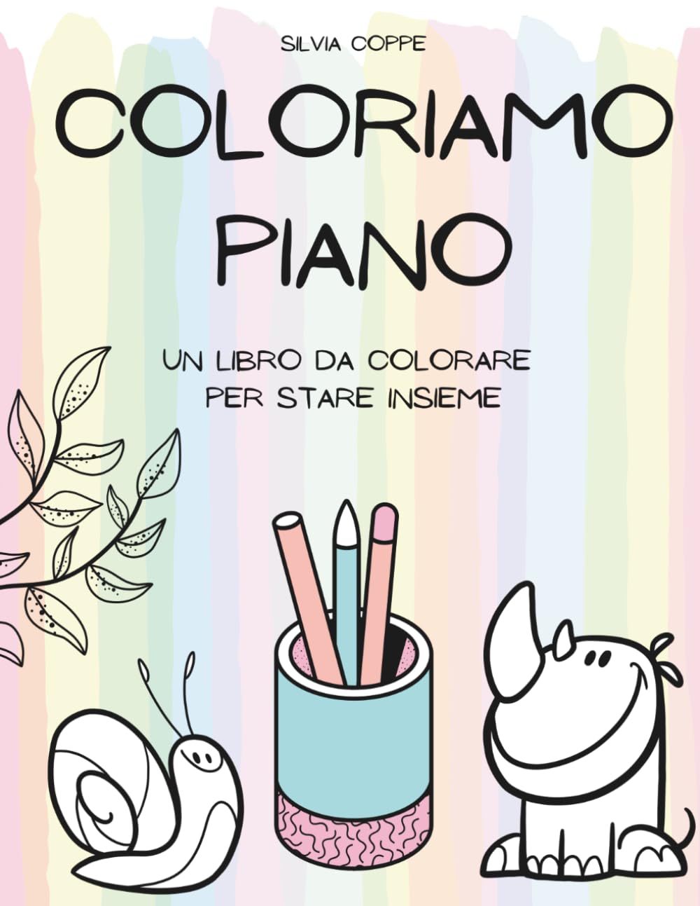Coloriamo Piano: Un libro da colorare per stare insieme