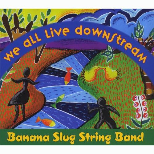 We All Live Downstream by Banana Slug String Band on Amazon Music