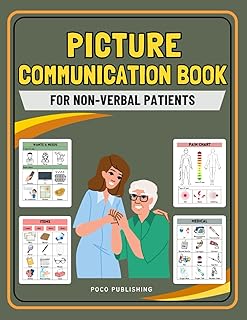 Picture Communication Book for Non Verbal Patients: Picture Book For Adults or Seniors With Dementia, Aphasia, Stroke Pati...