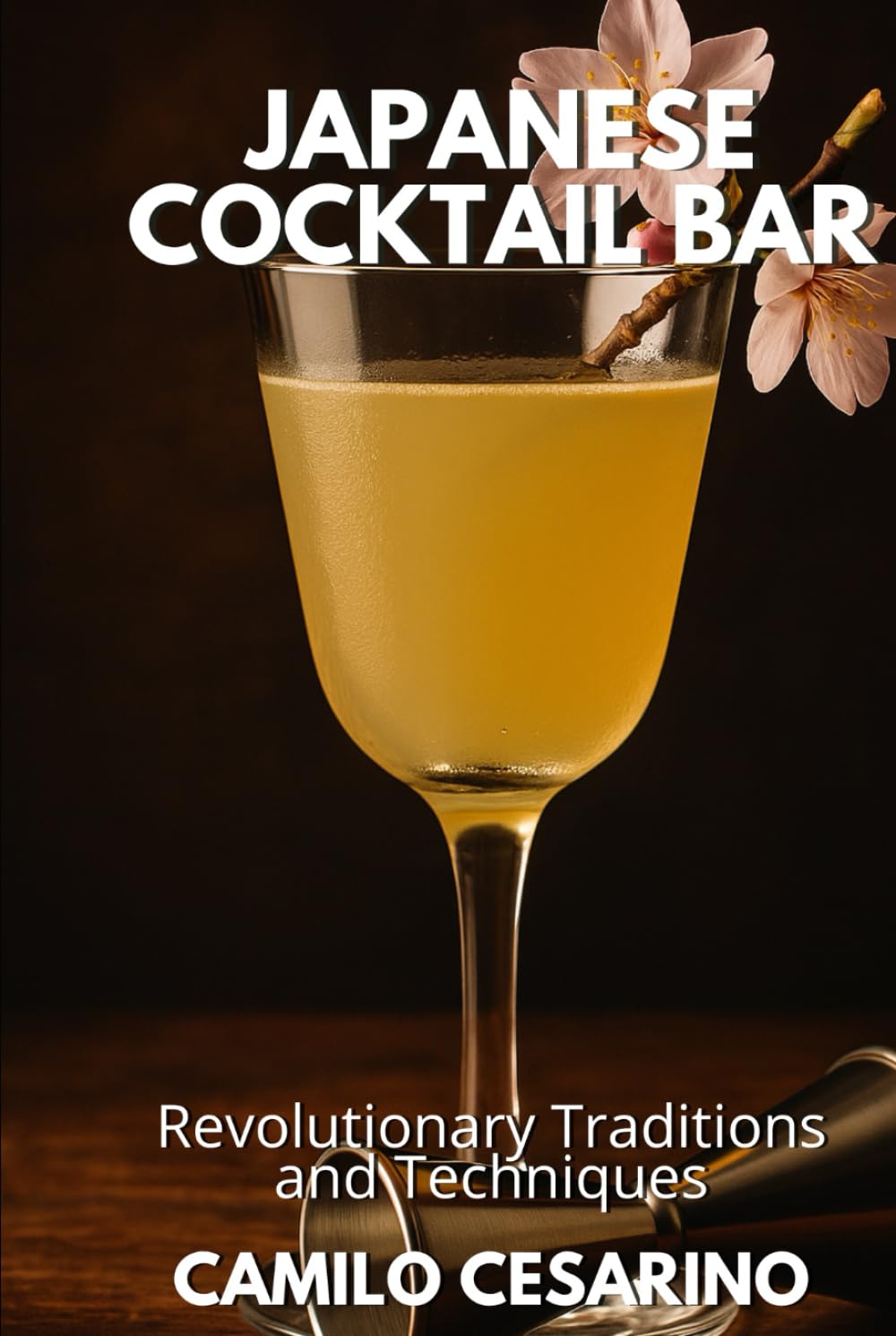 Japanese Cocktail Bar: Revolutionary Traditions and Techniques (Raw and Unfiltered)
