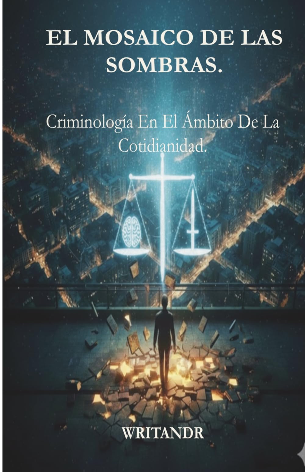 EL MOSAICO DE LAS SOMBRAS: Criminología en el Ámbito de la Cotidianidad
