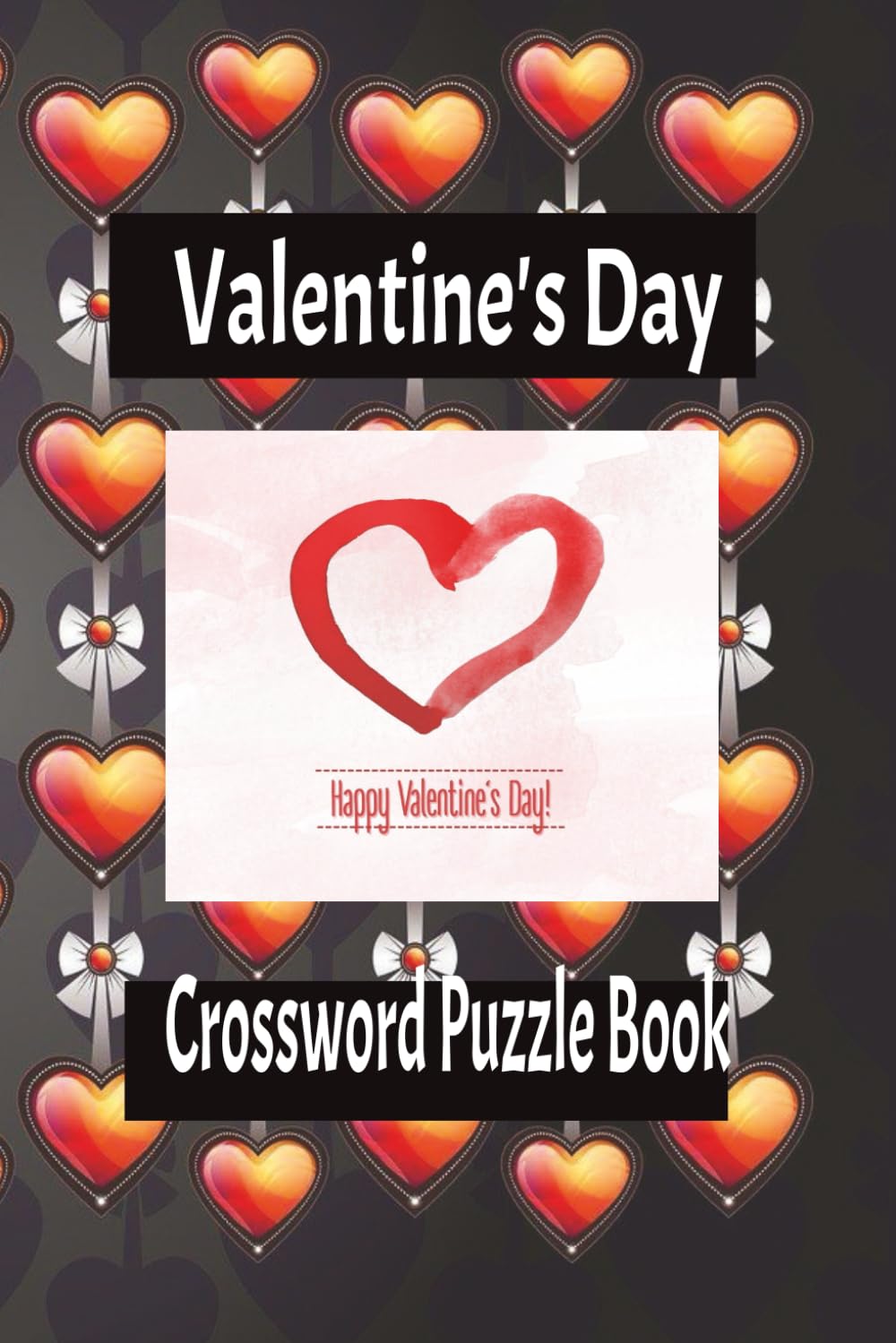 Valentine's Day Crossword Puzzle Book: 55 Unique Valentine's-Themed Crosswords