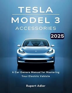 Tesla Model 3 Accessories 2025: A Car Owners Manual for Mastering Your Electric Vehicle