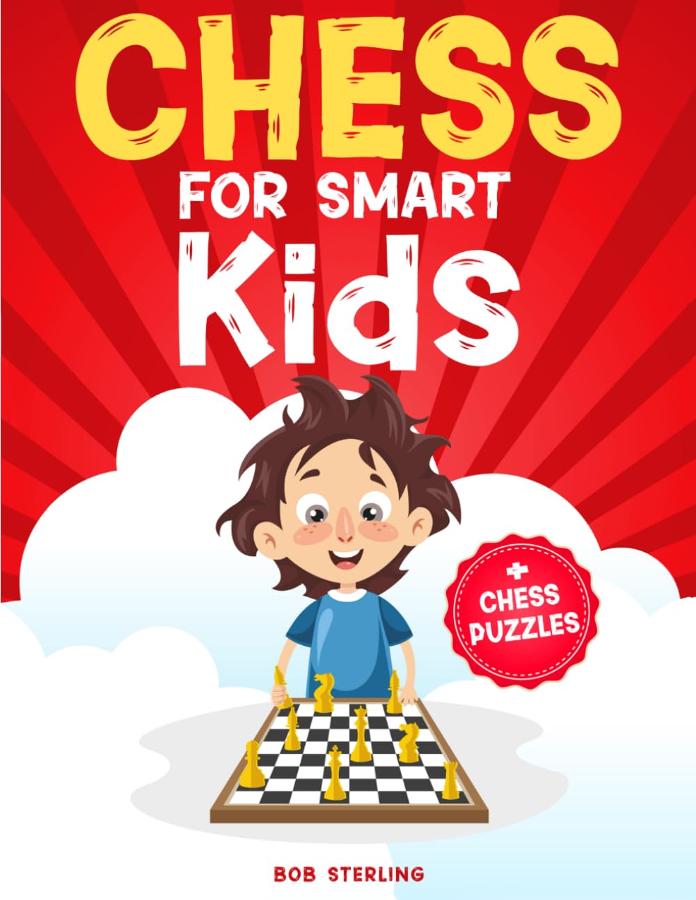 Chess for Smart Kids: The Step-By-Step Illustrated Guide to Learn Chess in a Simple and Fun Way: Rules, Pieces, & Winning Strategies + Chess Puzzles to Solve