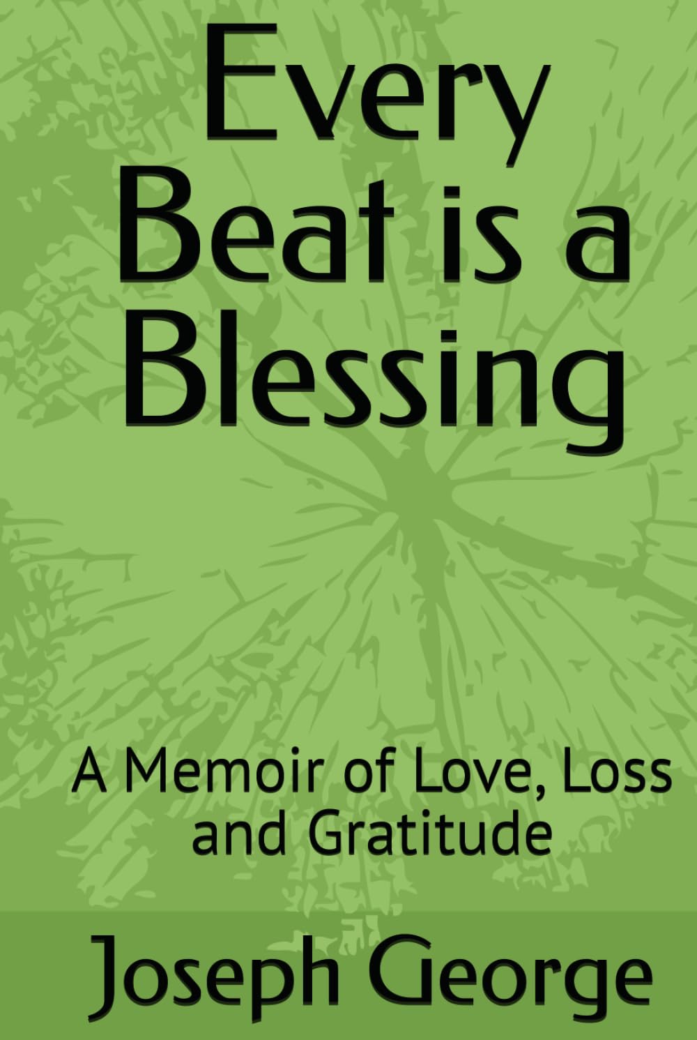 Every Beat is a Blessing: A Memoir of Love, Loss and Gratitude