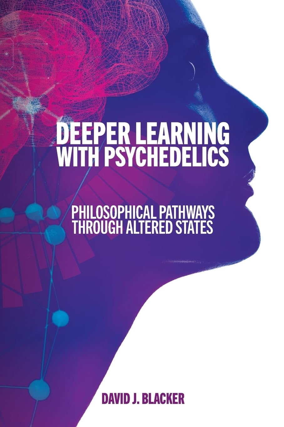 Deeper Learning with Psychedelics: Philosophical Pathways through Altered States (SUNY series, Horizons in the Philosophy of Education)