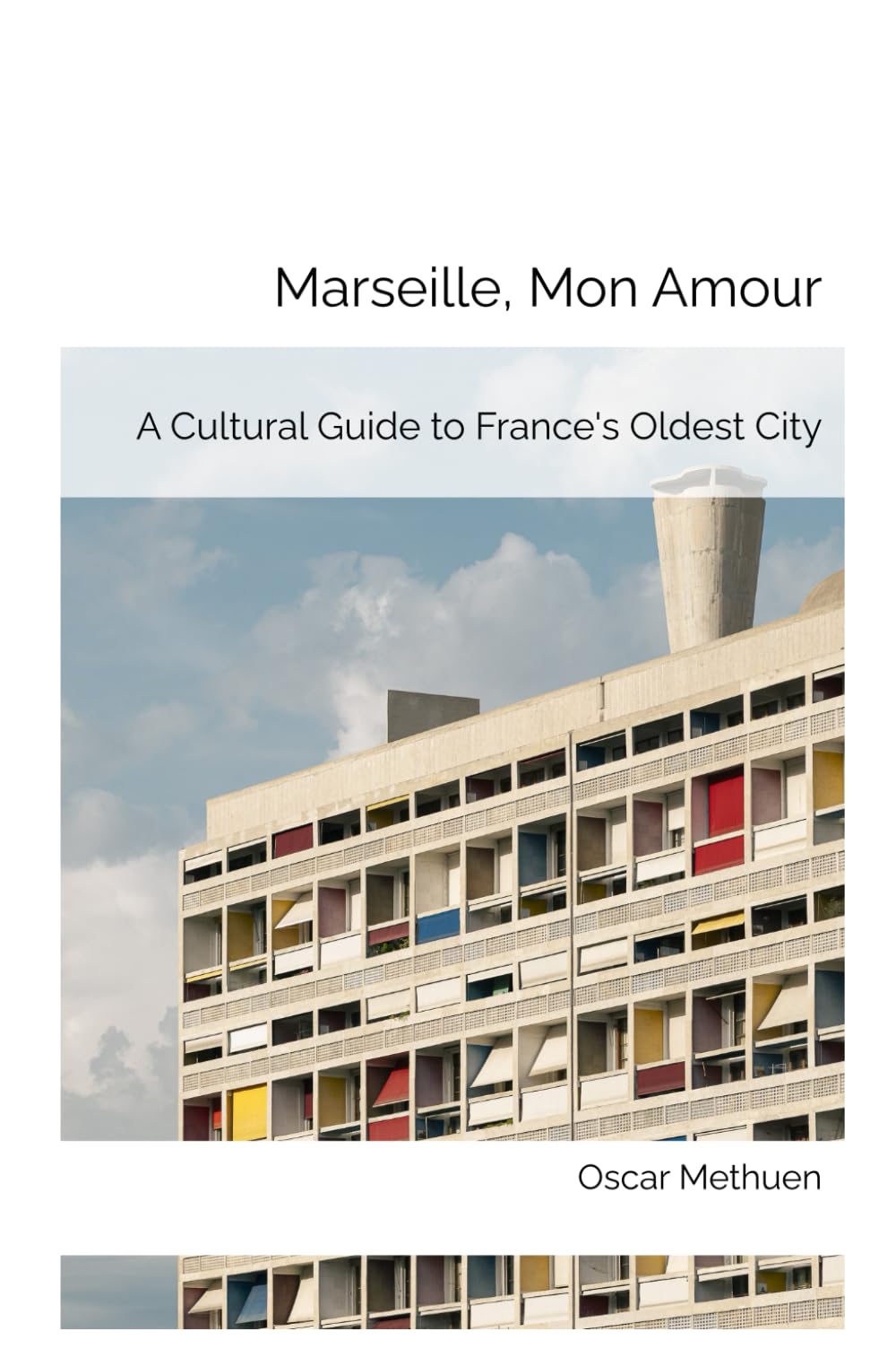 Marseille, Mon Amour: A Cultural Guide to France's Oldest City