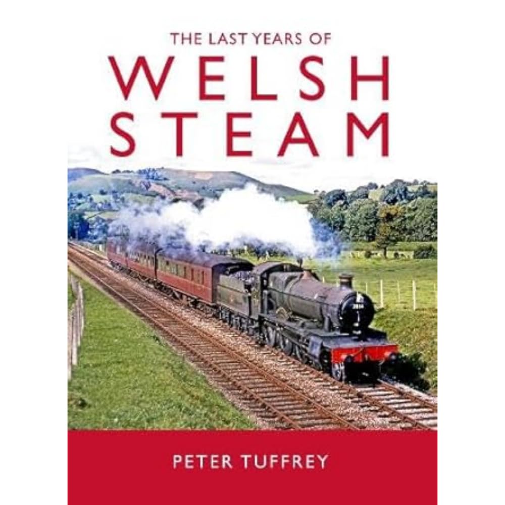 The Last Years of Welsh Steam by Peter Tuffrey (Hardback Book)