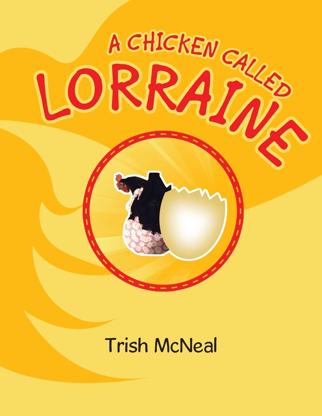 Trish McNealA Chicken Called Lorraine