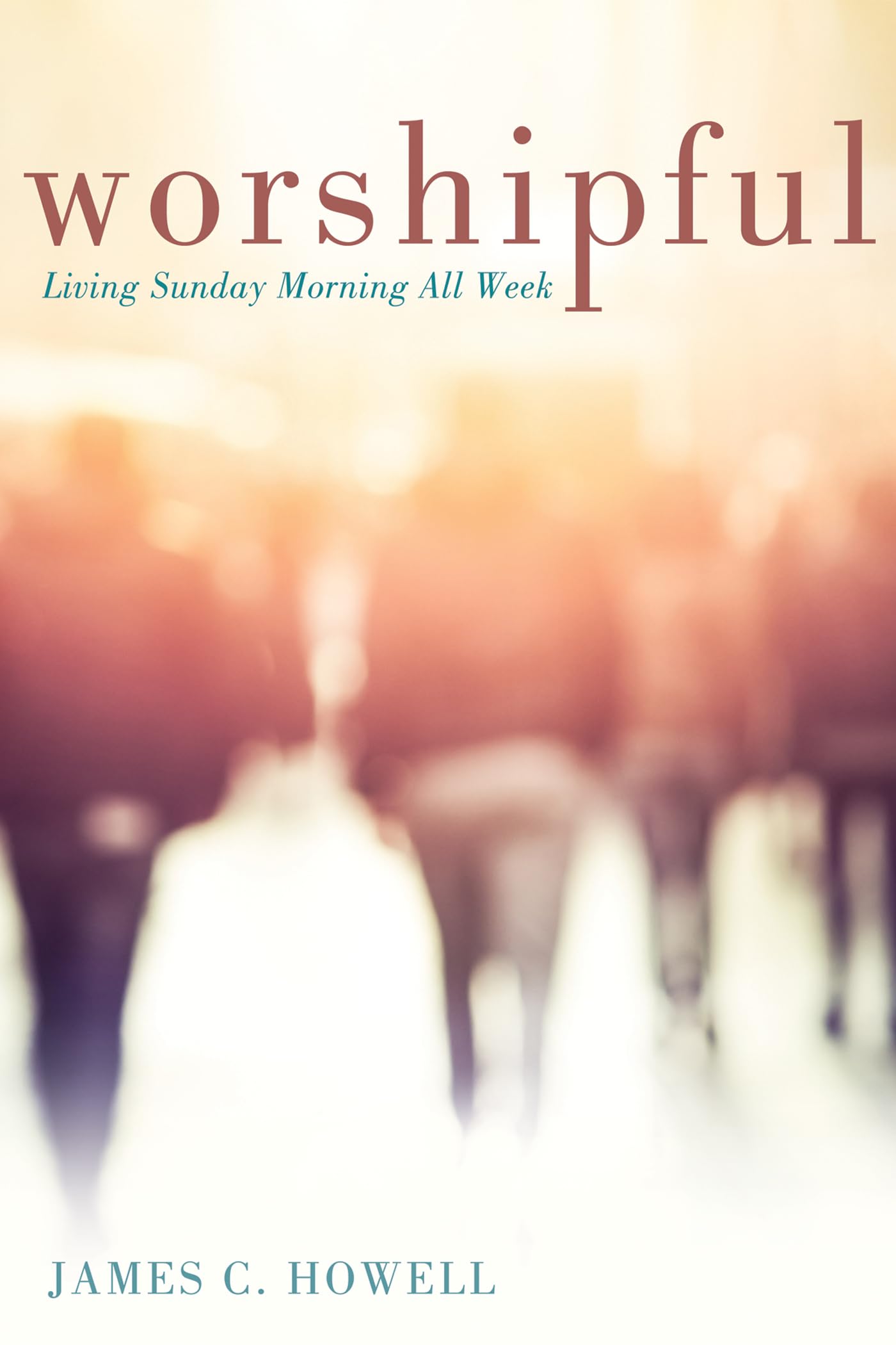 Buy Worshipful: Living Sunday Morning All Week — BookShops.in
