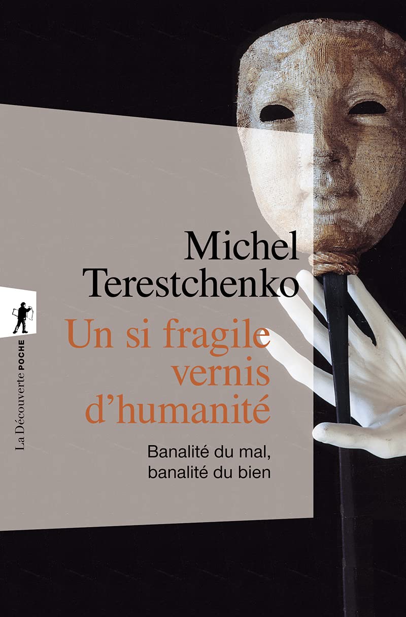 Un si fragile vernis d'humanité : Banalité du mal, banalité du bien