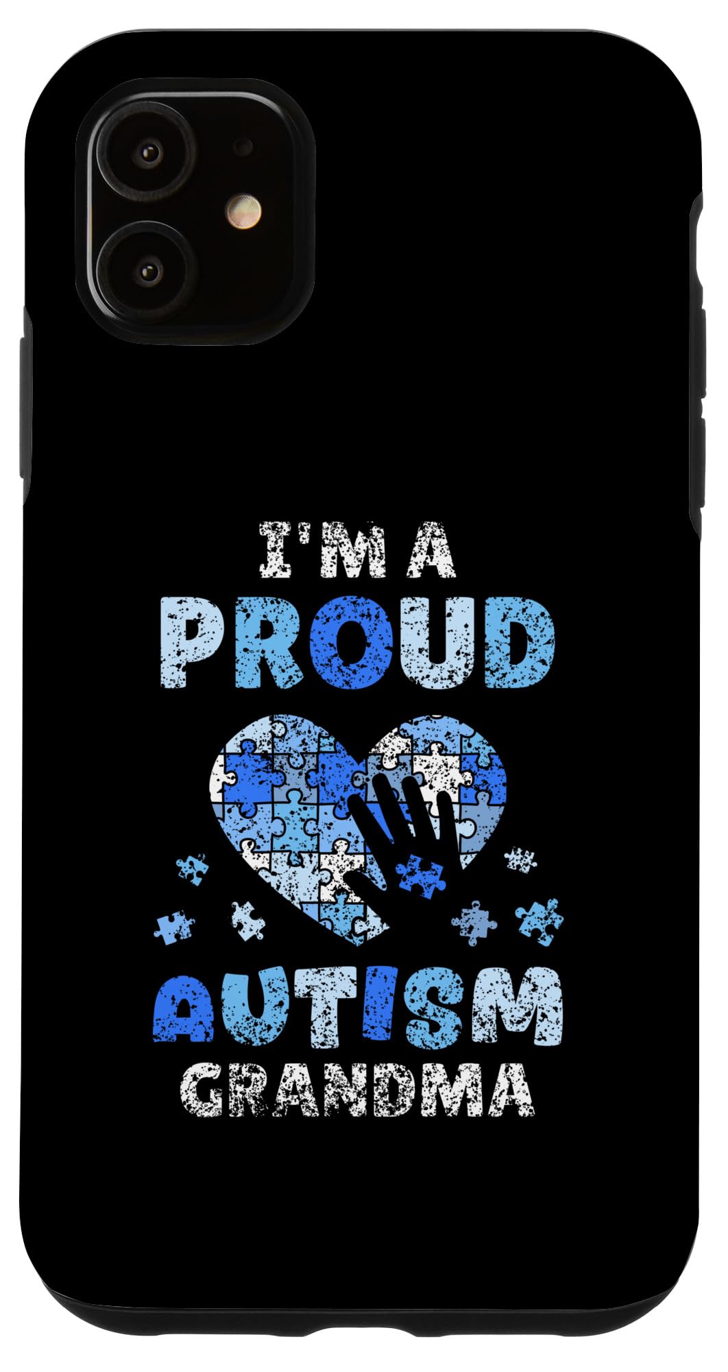 iPhone 11 I'm A Proud Autism Grandma Support Autists Autist Autism Case
