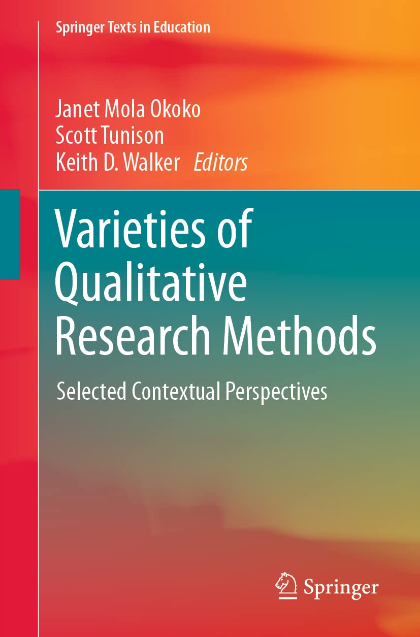 Varieties of Qualitative Research Methods: Selected Contextual Perspectives (Springer Texts in Education)