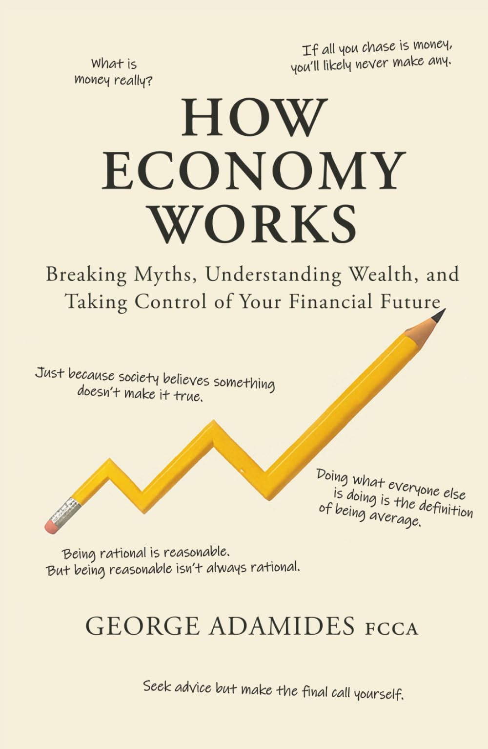 How Economy Works: Breaking Myths, Understanding Wealth, and Taking Control of Your Financial Future