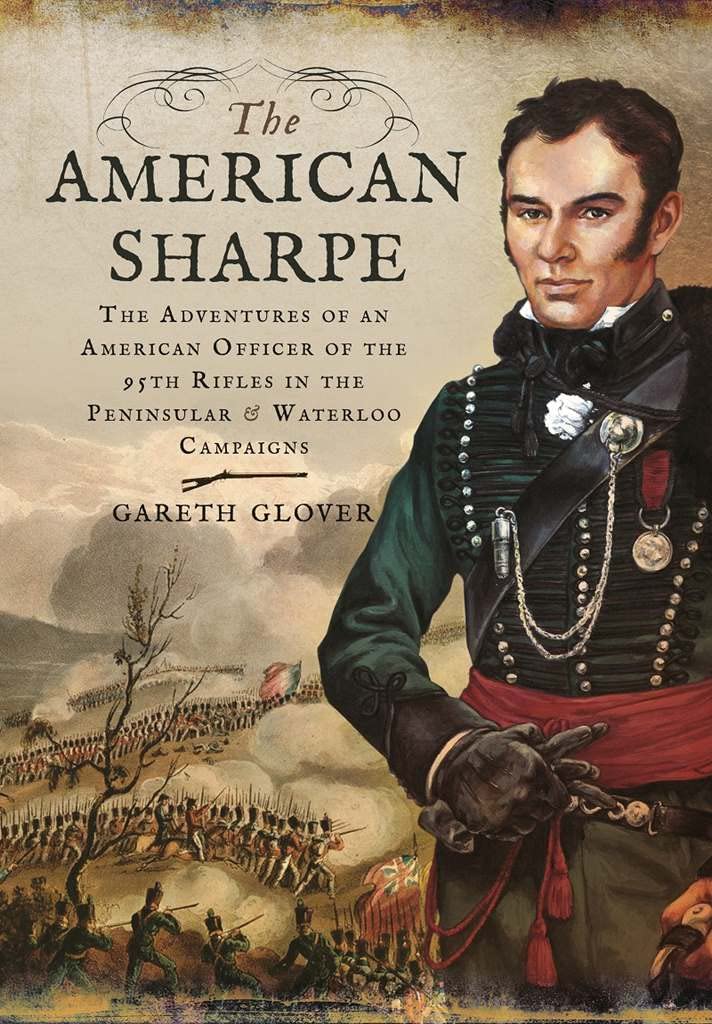 The American Sharpe: The Adventures of an American Officer of the 95th Rifles in the Peninsular and Waterloo Campaigns