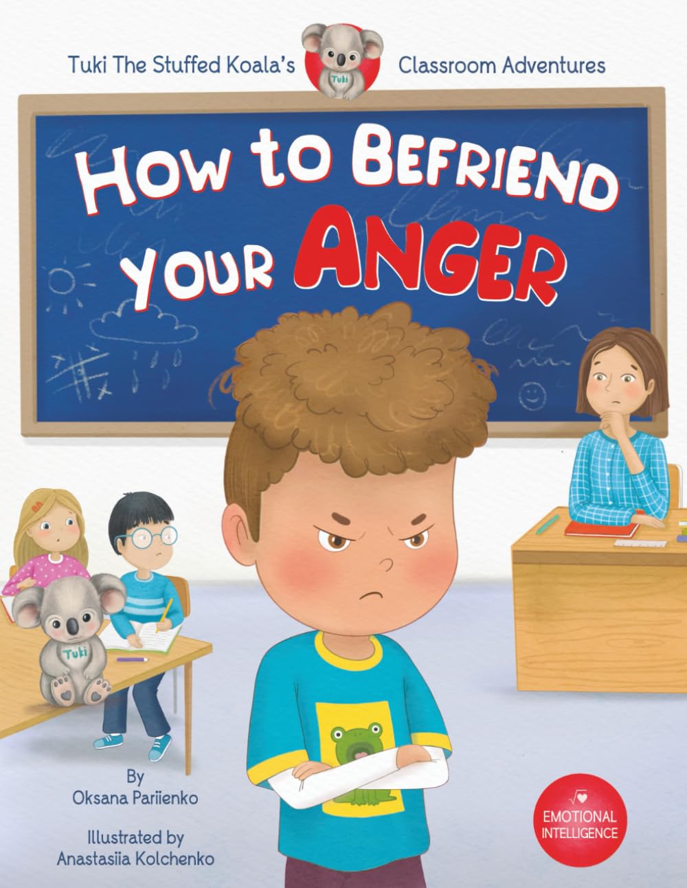 How to Befriend Your Anger: A Children’s Story to Navigate Feelings and Build Resilience (Tuki the Stuffed Koala’s Classroom Adventures)