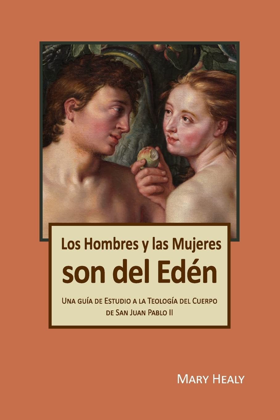 Los Hombres y las Mujeres Son del Edén: Una guía de Estudio a la Teología del Cuerpo de San Juan Pablo II