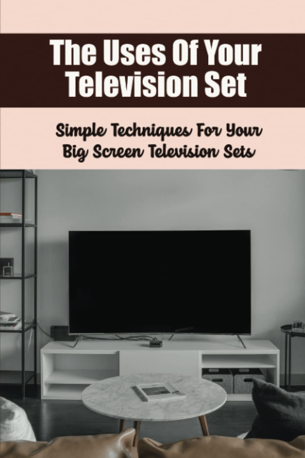 The Uses Of Your Television Set: Simple Techniques For Your Big Screen Television Sets