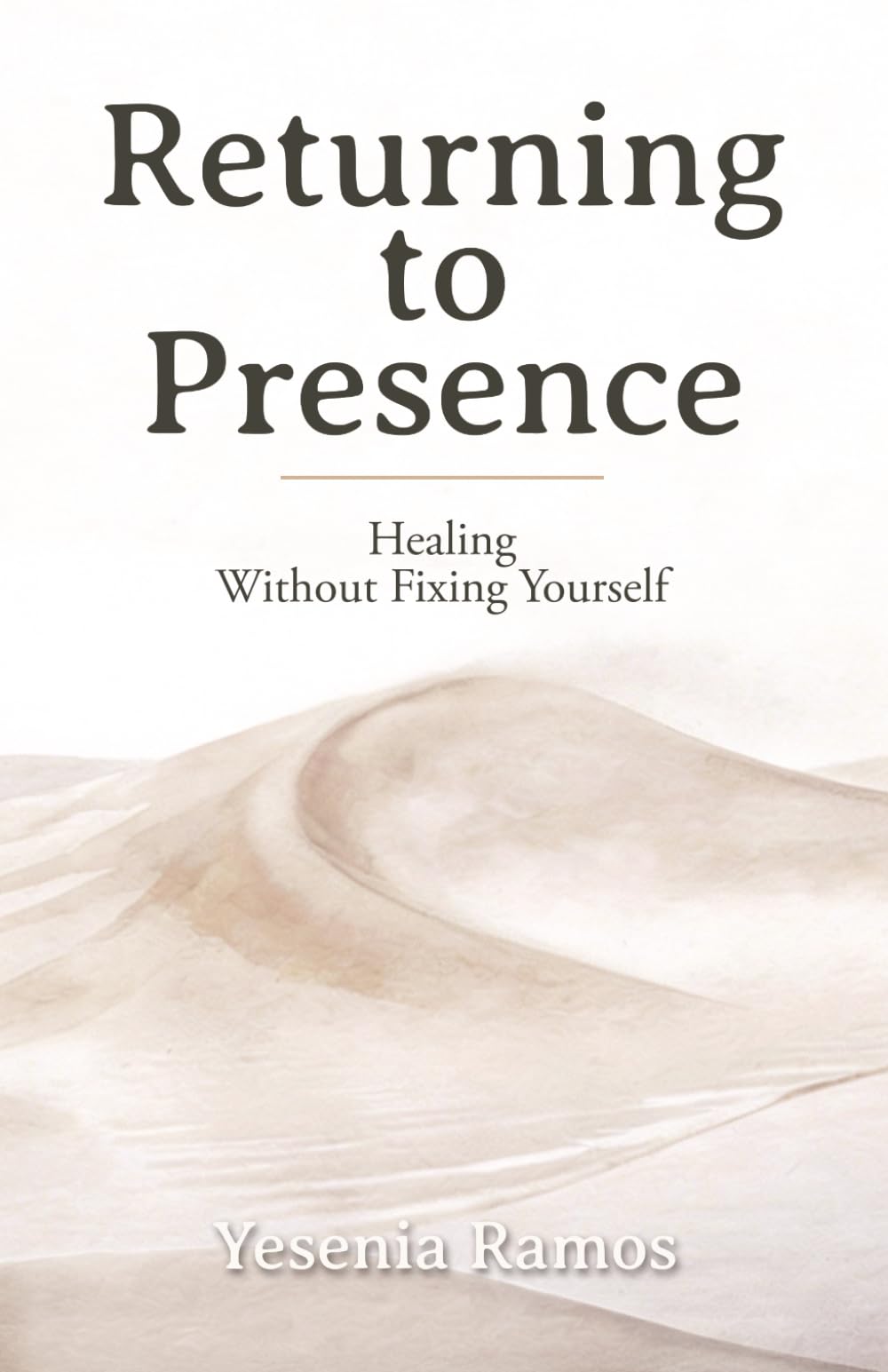 Returning to Presence: Healing Without Fixing Yourself