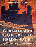 Germanische Götter- und Heldensagen: Die Mythologie der Germanen - Felix Dahn, Therese Dahn 