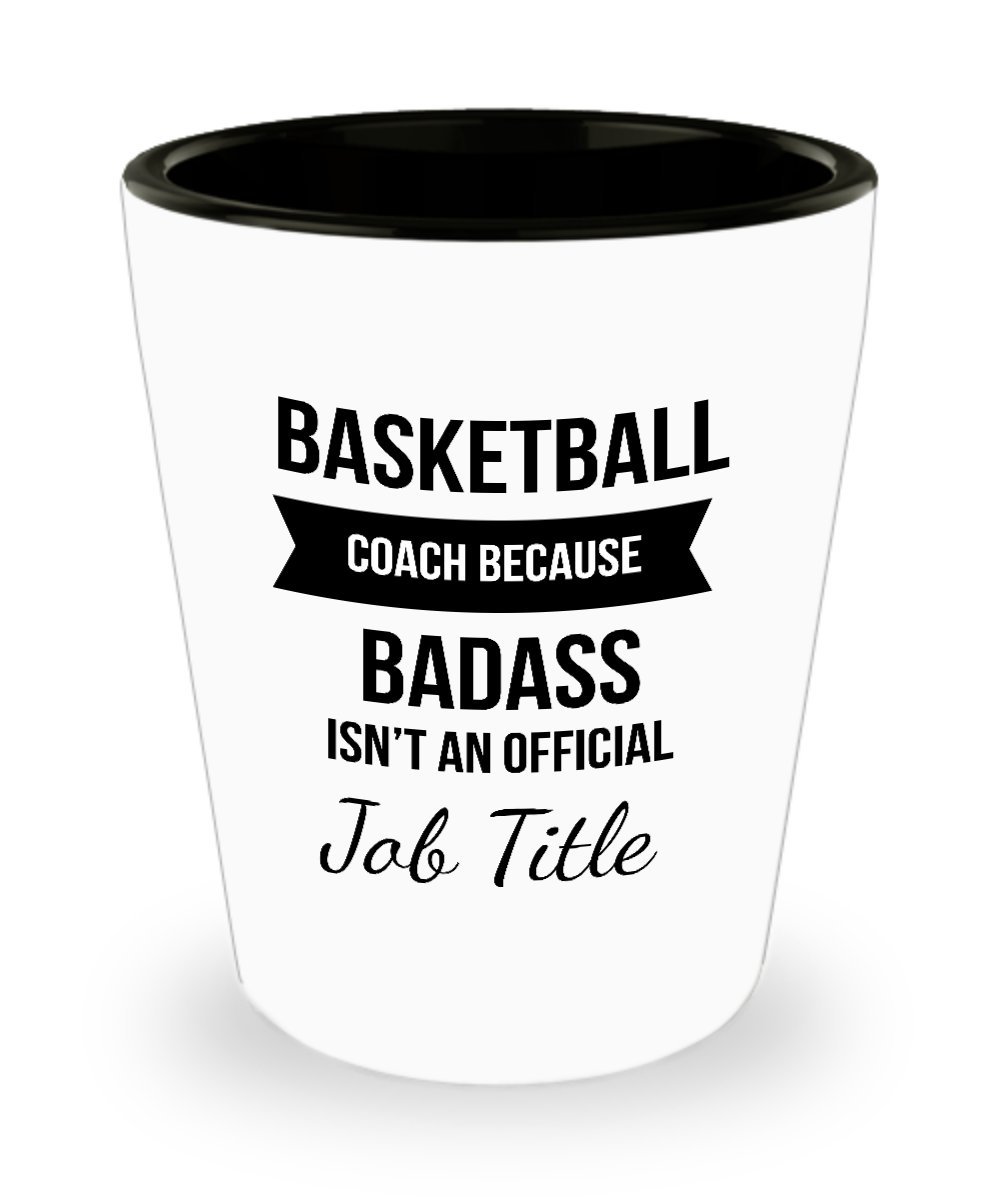 Amazon.com: Basketball Coach Because Badass Isn't An Official Job Title.  Best Shot Glass- Basketball Gift Ideas For Men And Women. : Home & Kitchen