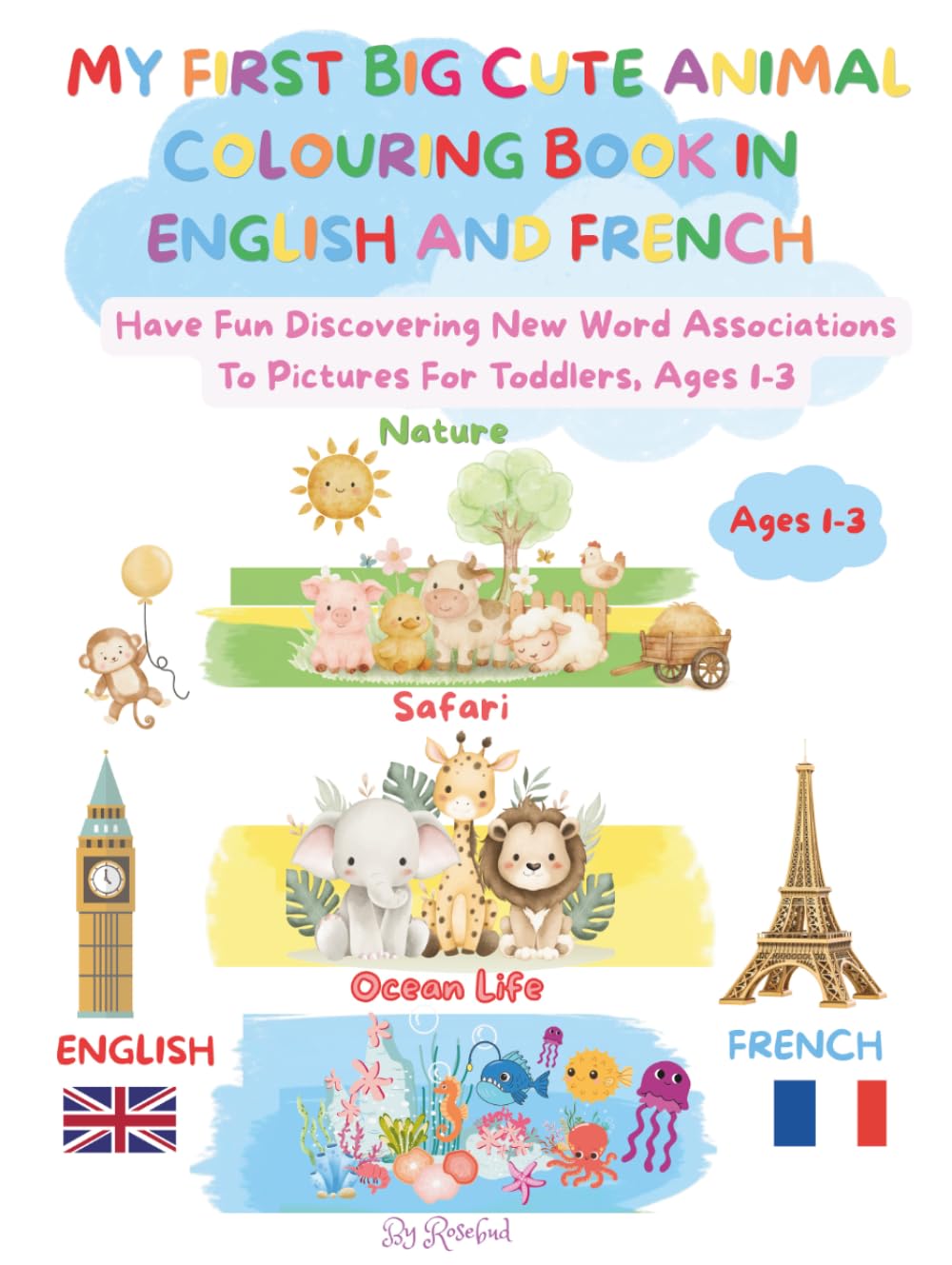 MY FIRST BIG CUTE ANIMAL COLOURING BOOK IN ENGLISH AND FRENCH: Have Fun Discovering New Words With First Word Associations To Pictures, Perfect For Toddlers, Ages 1-3