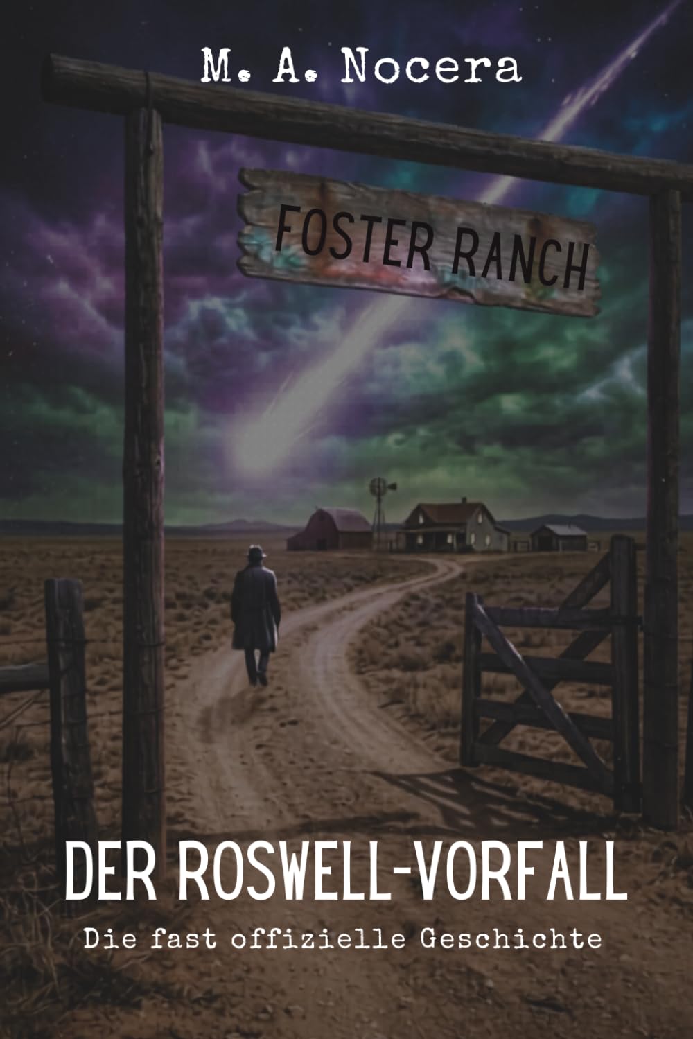 DER ROSWELL-VORFALL - Die fast offizielle Geschichte: Ein 1947 Sci-Fi Noir Thriller