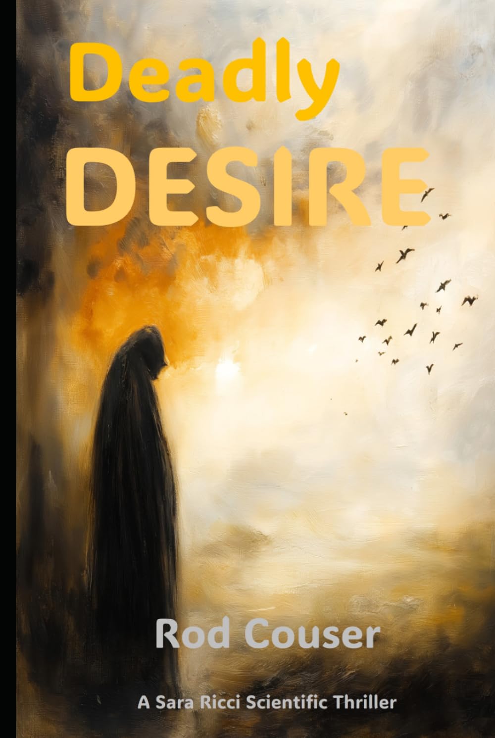 Deadly Desire (A Sara Ricci Scientific Thriller Series)