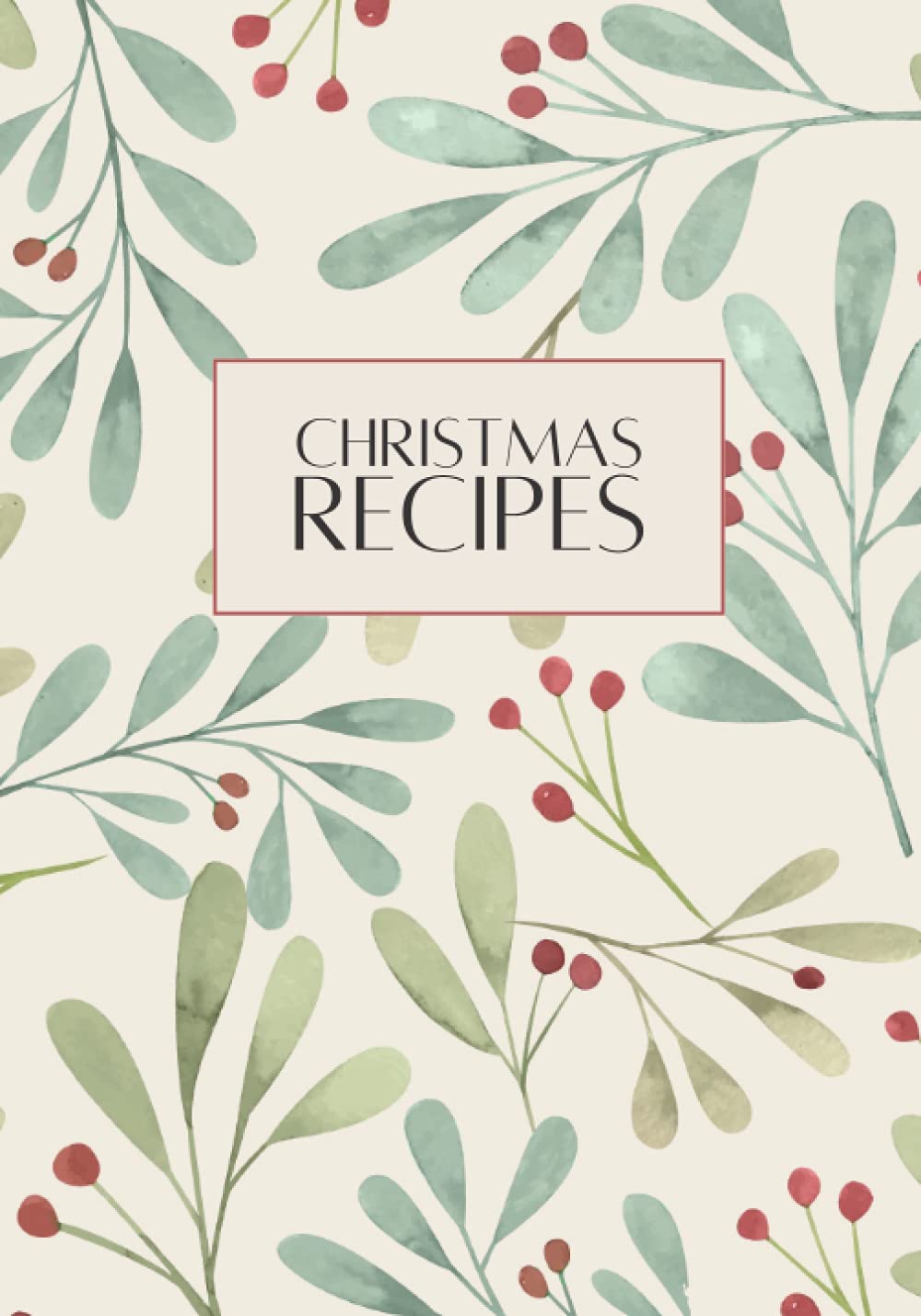 Christmas Recipe Book: A Blank Recipe Journal to Write In Your Own Holiday Recipes including a Conversion Chart