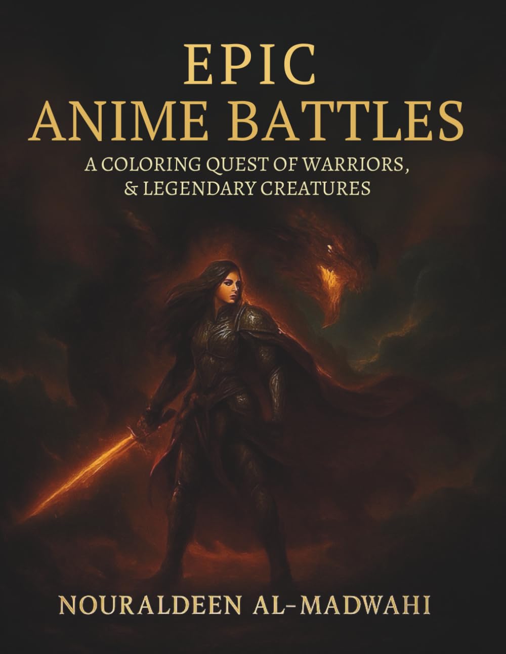 Epic Anime Battles: A Coloring Quest of Warriors, Dragons & Legendary Creatures