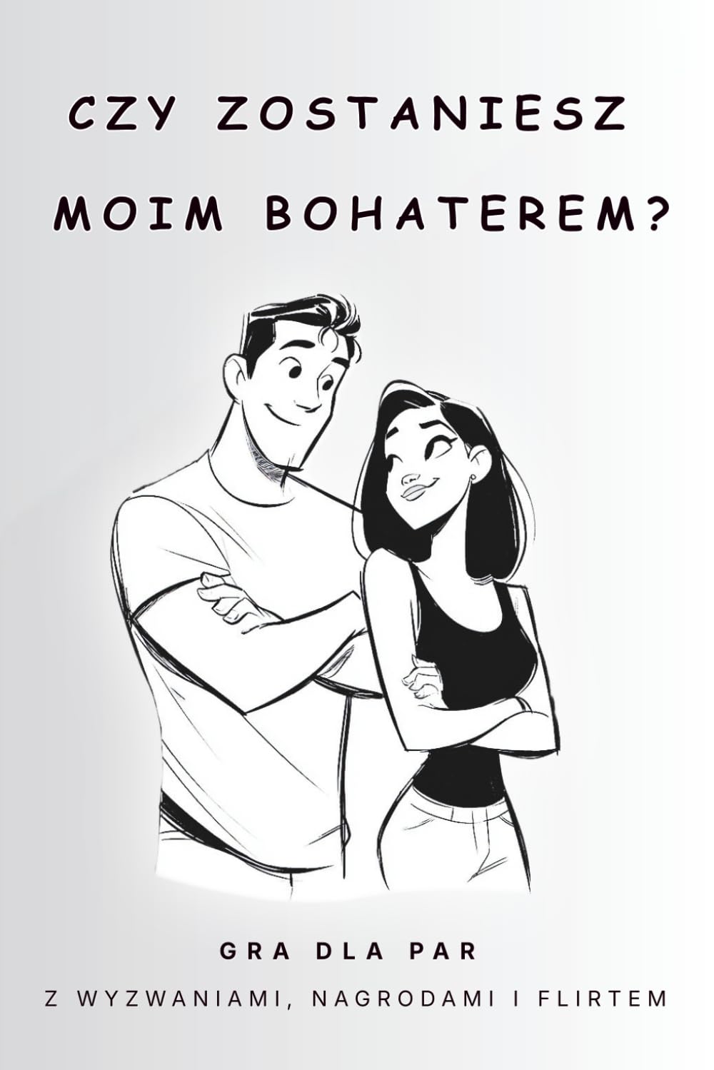 Czy zostaniesz moim bohaterem?: Gra relacyjna dla par – wyzwania, nagrody i flirt w codziennym życiu