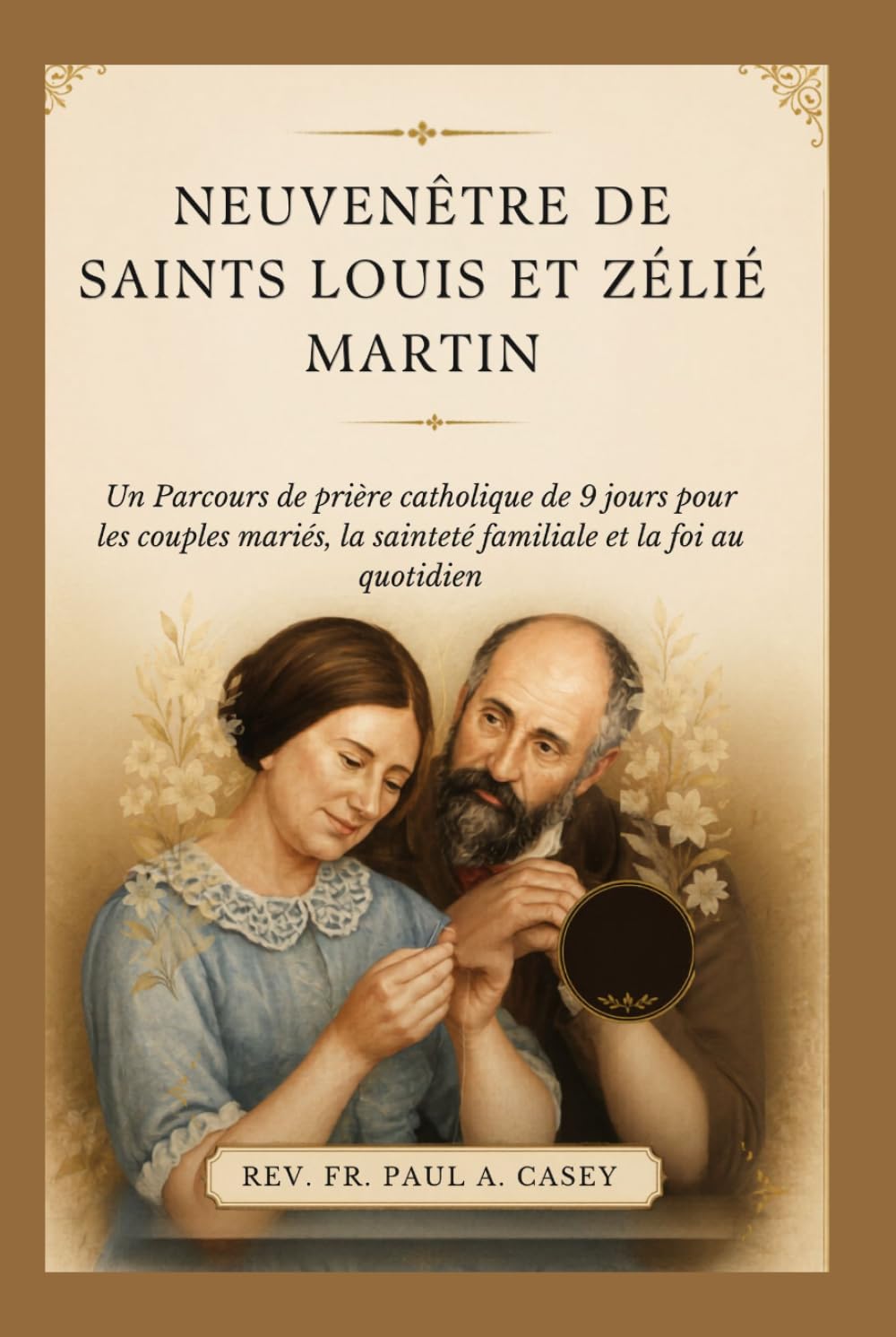 NEUVENÊTRE DE SAINTS LOUIS ET ZÉLIÉ MARTIN: Un Parcours de prière catholique de 9 jours pour les couples mariés, la sainteté familiale et la foi au quotidien