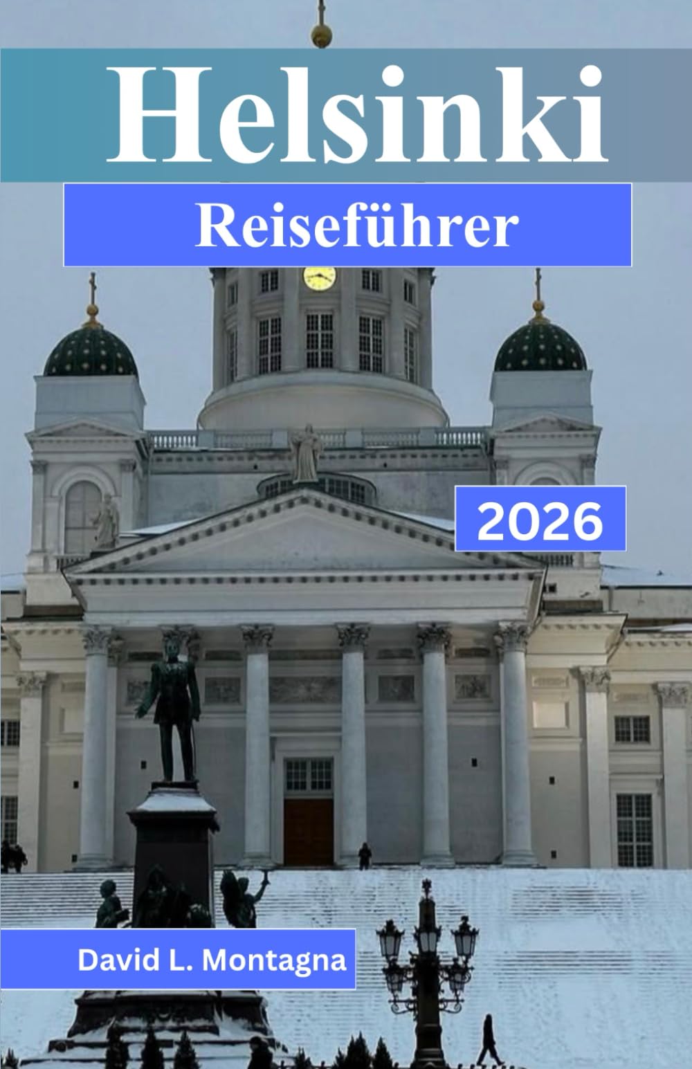 Helsinki Reiseführer 2026: Praktische Planung für die nordischen Jahreszeiten, den Rhythmus der Nachbarschaft, die täglichen Kosten und sicheres Vorankommen