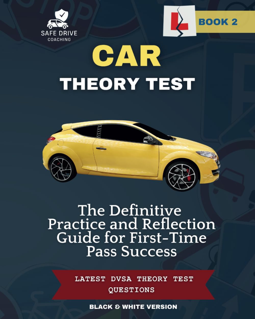 CAR THEORY TEST - Book 2:: The Definitive Practice and Reflection Guide for First-Time Pass Success (CAR THEORY TEST SERIES)