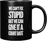We Can't Fix Stupid But We Can Give It A Court Date Lawyer Mug Gift To Law Student Teacher...